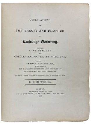 Observations on the Theory and Practice of Landscape Gardening. Including some remarks on Grecian and Gothic Architecture, collected from various manuscripts, in the possession of the different Noblemen and Gentlemen originally written; The Whole tending to establish fixed Principles in the Respective Arts.
