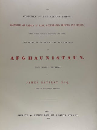 The Costumes of the Various Tribes, Portraits of Ladies of Rank, Celebrated Princes and Chiefs, Views of the Principal Fortresses and Cities, and Interior of the Cities and Temples of Afghaunistaun