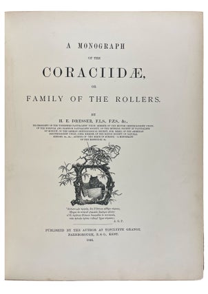 A Monograph of the Coraciidae, or the Family of the Rollers