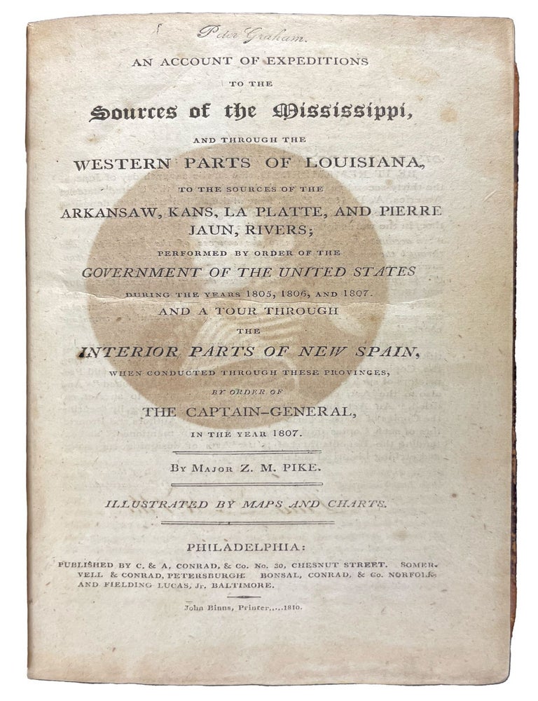 Item #40869 An Account of Expeditions to the Sources of the Mississippi, and through the Western Parts of Louisiana, to the Sources of the Arkansaw, Kans, La Platte, and Pierre Jaun Rivers. Zebulon Montgomery PIKE, Nicholas KING, Francis, SHALLUS, Anthony, NAU, Cartographer, Cartographer fl. 19 century, Engraver.