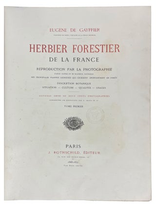 Herbier Forestier de la France Reproduction par la photographie d'après nature et de grandeur naturelle des principales plantes ligneuses qui croissent spontanément en forêt. Description botanique. Situation. Culture. Qualités. Usages.