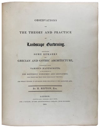 Observations on the Theory and Practice of Landscape Gardening. Including some remarks on Grecian and Gothic Architecture, collected from various manuscripts, in the possession of the different Noblemen and Gentlemen