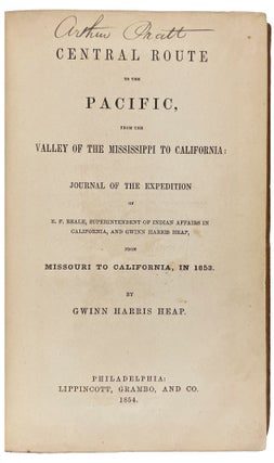Central Route to the Pacific, from the Valley of the Mississippi to California: Journal of the Expedition of E.F. Beale, Superintendent of Indian Affairs in California, and Gwinn Harris Heap, from Missouri to California, in 1853