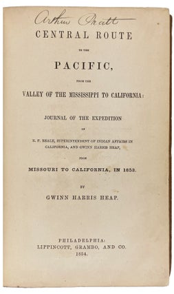 Central Route to the Pacific, from the Valley of the Mississippi to California: Journal of the Expedition of E.F. Beale, Superintendent of Indian Affairs in California, and Gwinn Harris Heap, from Missouri to California, in 1853