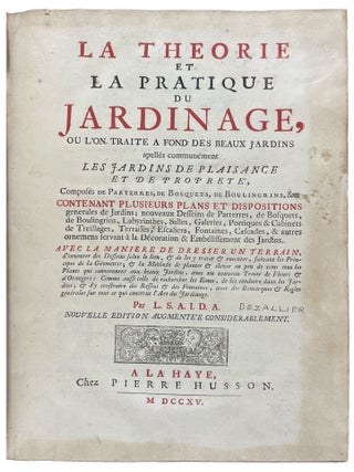 La Theorie et la Pratique de Jardinage, ou l'On Traite a Fond des Beaux Jardins Apellés Communément les Jardins de Plaisance et de Proprete