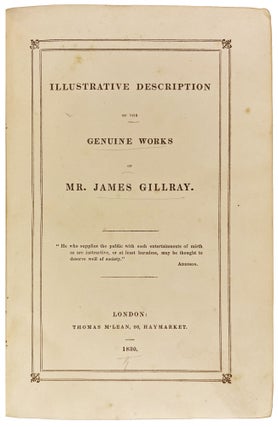 Item #41159 Illustrative Description of the Genuine Works of Mr. James Gillray. James GILLRAY