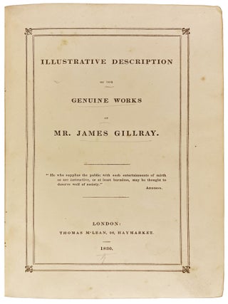 Item #41159 Illustrative Description of the Genuine Works of Mr. James Gillray. James GILLRAY
