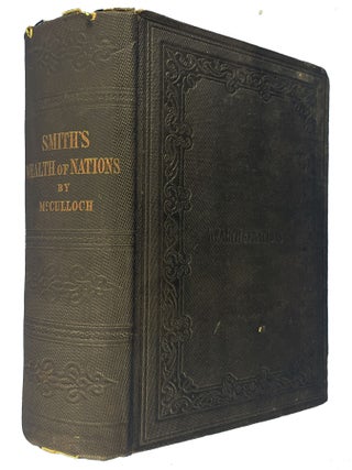 An Inquiry into the Nature and Causes of the Wealth of Nations...With a Life of the Author, an Introductory Discourse, Notes and Supplemental Dissertations. Fourth Edition, Corrected and Improved