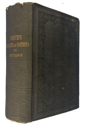 An Inquiry into the Nature and Causes of the Wealth of Nations...With a Life of the Author, an Introductory Discourse, Notes and Supplemental Dissertations. Fourth Edition, Corrected and Improved