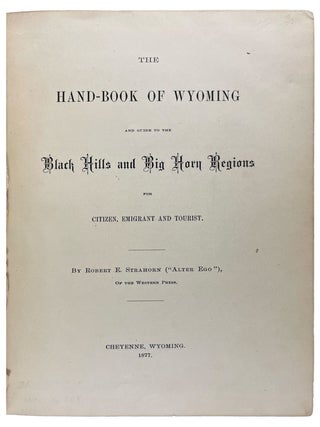 Item #41326 The Hand-Book of Wyoming and Guide to the Black Hills and Big Horn Regions for...