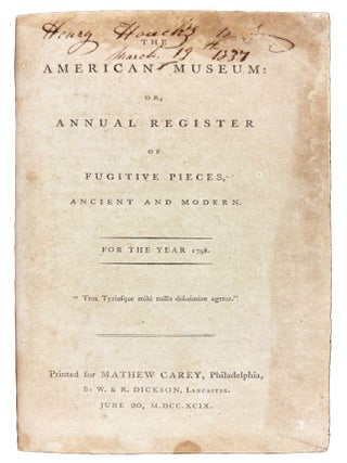 Item #41438 The American Museum, or, Annual Register of Fugitive Pieces, Ancient and Modern. For...