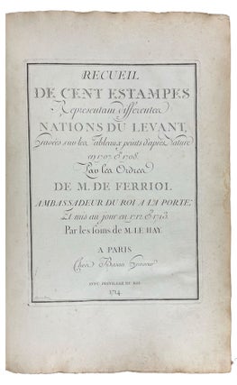 Recueil de Cent Estampes Represéntant Differentes Nations du Levant, Gravées sur les Tableaux Peints d'apres Nature en 1707 et 1708. Par le Ordres de M. De Ferriol Ambassadeur du Roi a la Porte; Et Mis au Jour en 1712 et 1713. Par les Soins de M. Le Hay. Parts I and II