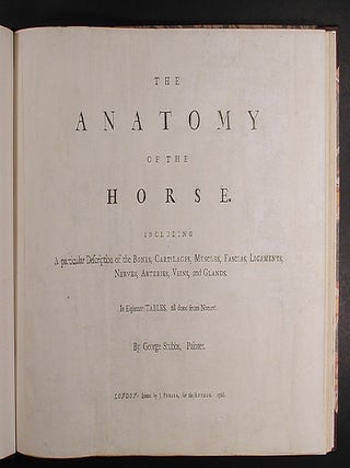 The Anatomy of the Horse: Including a Particular Description of the Bones, Cartilages, Muscles, Fascias. Ligaments, Nerves, Arteries, Veins, and Glands