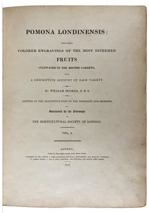 Pomona Londinensis: Containing Coloured Engravings of the Most Esteemed Fruits Cultivated in the British Gardens, with a Descriptive Account of Each Variety