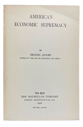 Item #41537 America's Economic Supremacy. Brooks ADAMS