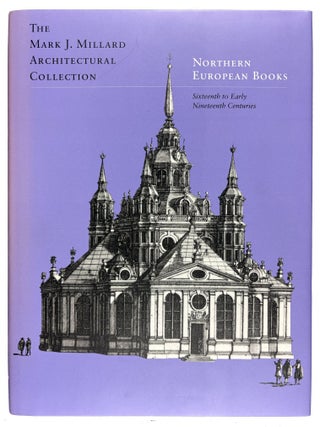 The Mark J. Millard Architectural Collection: French Books, British Books, Northern European Books, Italian and Spanish Books. Volumes I-IV