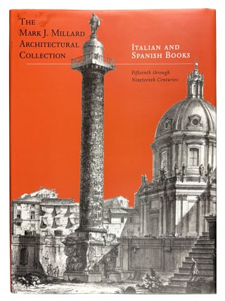 The Mark J. Millard Architectural Collection: French Books, British Books, Northern European Books, Italian and Spanish Books. Volumes I-IV