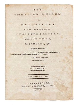 The American Museum or Repository of Ancient and Modern Fugitive Pieces, &c. Prose and Poetical . . . [title changed to The American Museum, or, Universal Magazine in January 1790]. Vols. I-XII