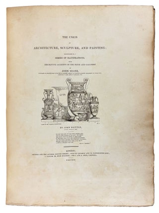 The union of architecture, sculpture, and painting; exemplified by a series of illustrations, with descriptive accounts of the house and galleries of John Soane