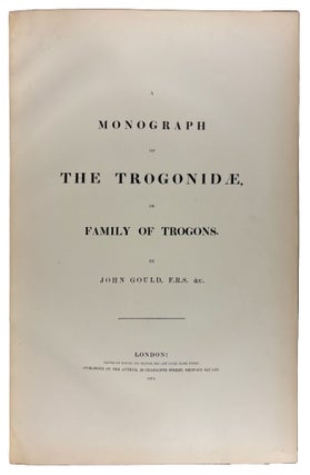 A Monograph of the Trogonidae, or Family of Trogons