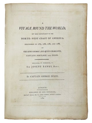 A Voyage Round the World; but More Particularly to the North-West Coast of America: Performed in 1785, 1786, 1787, and 1788, in the King George and Queen Charlotte, Captains Portlock and Dixon