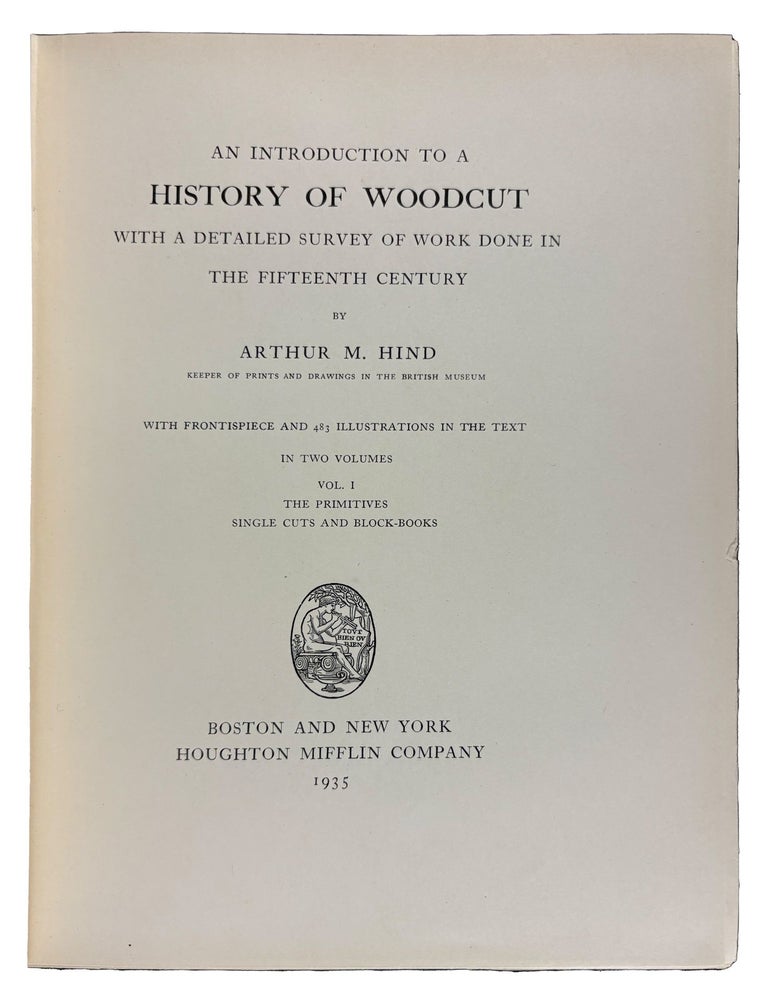 Item #42031 An Introduction to a History of Woodcut With a Detailed Survey of Work Done in the Fifteenth Century. Arthur M. HIND.