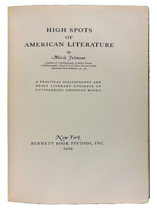 Item #42042 High Spots of American Literature: A Practical Bibliography and Brief Literary...