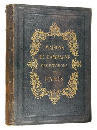 Maisons de campagne des environs de Paris. Choix des plus remarquables maisons bourgeoises, nouvellement construites aux alentours de Paris. Avec plans. Dessines d'apres nature par Victor Petit