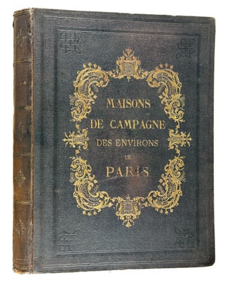 Maisons de campagne des environs de Paris. Choix des plus remarquables maisons bourgeoises, nouvellement construites aux alentours de Paris. Avec plans. Dessines d'apres nature par Victor Petit
