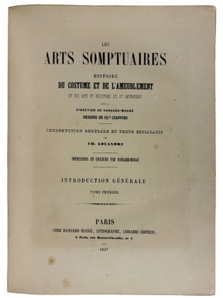 Les Arts Somptuaires: Histoire du Costume et de l'Ameublement et des Arts et Industries qui s'y Rattachent