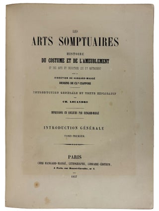 Les Arts Somptuaires: Histoire du Costume et de l'Ameublement et des Arts et Industries qui s'y Rattachent