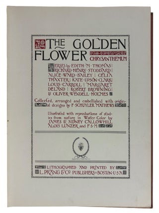 The Golden Flower. Chrysanthemum. Verses by Edith M. Thomas, Richard Henry Stoddard, Alice Ward Bailey, Celia Thaxter, Kate Upson Clark, Louis Carroll, Margaret Deland, Robert Browning, & Oliver Wendell Holmes. Collected, arranged and embellished with original designs by F. Schuyler Mathews