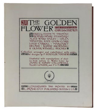 The Golden Flower. Chrysanthemum. Verses by Edith M. Thomas, Richard Henry Stoddard, Alice Ward Bailey, Celia Thaxter, Kate Upson Clark, Louis Carroll, Margaret Deland, Robert Browning, & Oliver Wendell Holmes. Collected, arranged and embellished with original designs by F. Schuyler Mathews