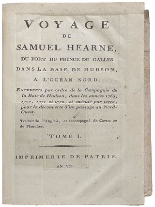 Voyage du fort du prince de Galles dans la Baie de Hudson à l'Océan Nord, entrepris par ordre de la Compagnie de la Baie de Hudson dans les années 1769-1772 et exécuté par terre, pour la découverte d'un passage au Nord-Ouest
