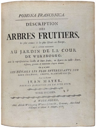 Pomona Franconica: Description Des Arbres Fruitiers, les plus connus et les plus estim&eacute;s en Europe, qui se cultivent maintenant Au Jardin De La Cour De Wurzbourg. [Pomona Franconica: oder nat&uuml;rliche Abbildung und Beschreibung der besten und vorz&uuml;glichsten Europ&auml;ischen Gattungen der Obstb&auml;ume und Fr&uuml;chte, welche in dem hochf&uuml;rstlichen Hofgarten zu W&uuml;rzburg gezogen werden]