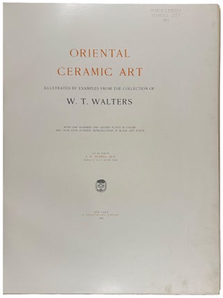 Oriental Ceramic Art Illustrated by examples from the collection of W.T Walters