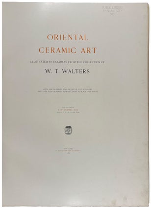Oriental Ceramic Art Illustrated by examples from the collection of W.T Walters
