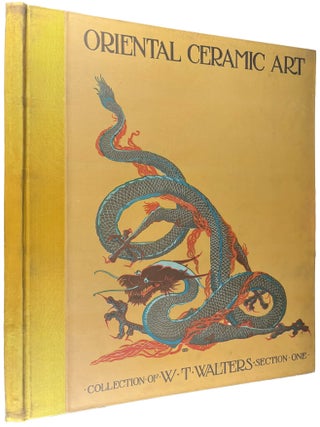 Oriental Ceramic Art Illustrated by examples from the collection of W.T Walters