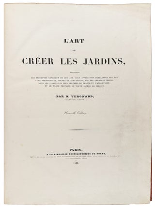 L'Art de cr&eacute;er les jardins, contenant les pr&eacute;ceptes g&eacute;n&eacute;raux de cet art; leur application d&eacute;velopp&eacute;e sur des vues perspectives, coupes et &eacute;l&eacute;vations, par des exemples choisis dans les jardins les plus c&eacute;l&egrave;bres de France et d'Angleterre; et le trac&eacute; pratique de toute esp&egrave;ce de jardins...Nouvelle Edition
