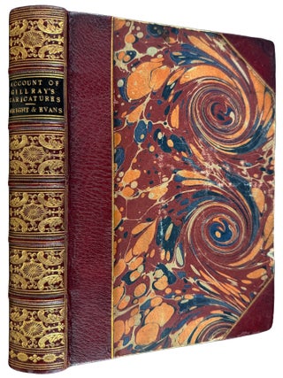 Historical and Descriptive Account of the Caricatures of James Gillray, comprising a Political and Humorous History of the Latter Part of the Reign of George the Third