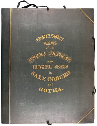 Views of the Ducal Palaces and Hunting Seats of Saxe Coburg and Gotha