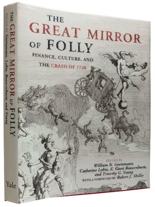 [The Great Mirror of Folly...] Het groote Tafereel der Dwaasheid vertoonende de opkomst, voortgang en ondergang der Actie, Bubbel en Windnegotie in Vrankrijk, Engeland, en de Nederlanden