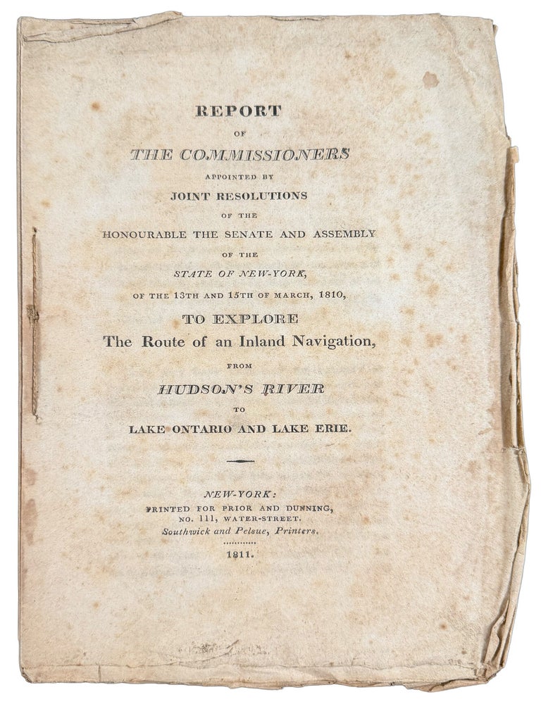 Item #42609 Report of the commissioners appointed by joint resolutions of the honorable the Senate and Assembly of the state of New York, of the 13th & 15th March, 1810, to explore the route of an inland navigation from Hudson's River to Lake Ontario and Lake Erie. Governeur MORRIS.