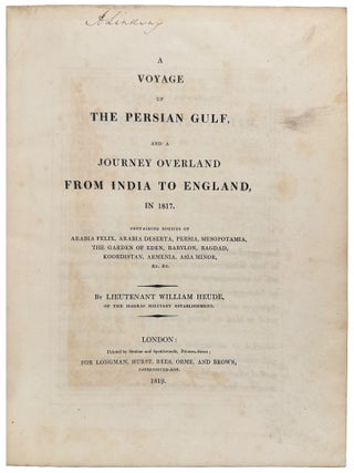 A Voyage up the Persian Gulf and a Journey Overland from India to England, in 1817: Containing Notices of Arabia Felix, Arabia Deserta, Persia, Mesopotamia, the Garden of Eden, Babylon, Bagdad, Koordistan, Armenia, Asia Minor, &c. &c.