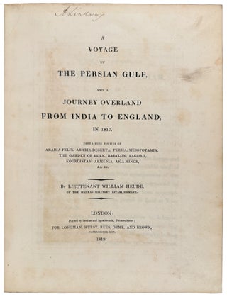 A Voyage up the Persian Gulf and a Journey Overland from India to England, in 1817: Containing Notices of Arabia Felix, Arabia Deserta, Persia, Mesopotamia, the Garden of Eden, Babylon, Bagdad, Koordistan, Armenia, Asia Minor, &c. &c.