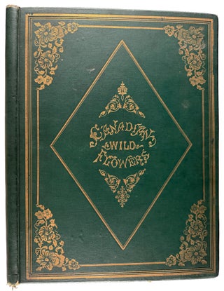 Canadian Wild Flowers. Painted and Lithographed by Agnes Fitzgibbon With Botanical Descriptions By C.P.Traill