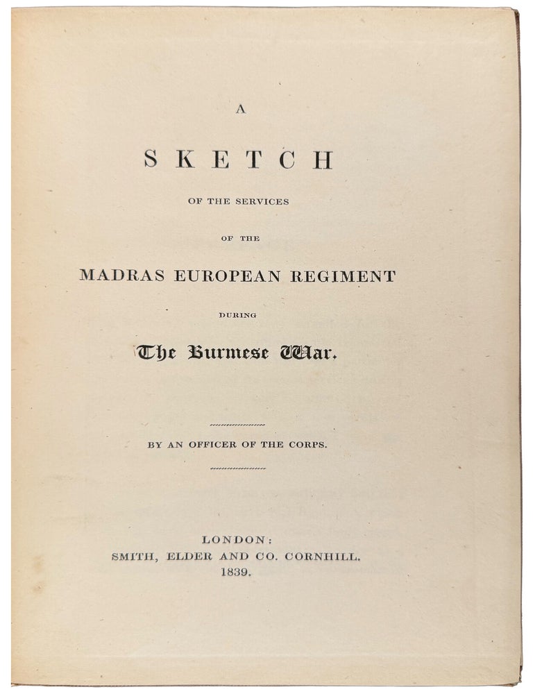 Item #42692 A Sketch of the Services of the Madras European Regiment during the Burmese War. Colonel John BUTLER.
