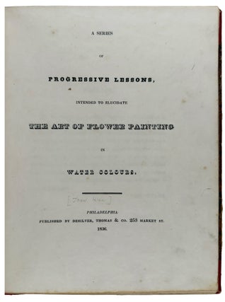 A Series of Progressive Lessons, Intended to Elucidate the Art of Flower Painting in Water Colours, 4th edition