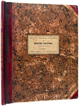 A Series of Progressive Lessons, Intended to Elucidate the Art of Flower Painting in Water Colours, 4th edition