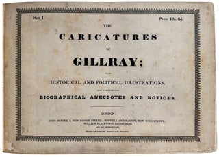 The Caricatures of James Gillray; with Historical and Political Illustrations, and Compendious Biographical Anecdotes and Notices